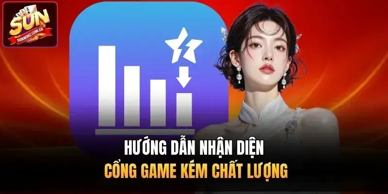 Hướng dẫn nhận diện cổng game kém chất lượng