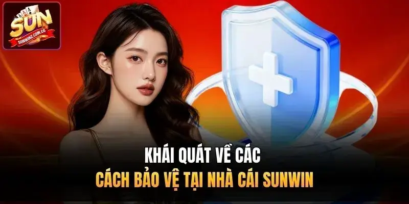 Khái quát về các cách bảo vệ tại nhà cái Sunwin