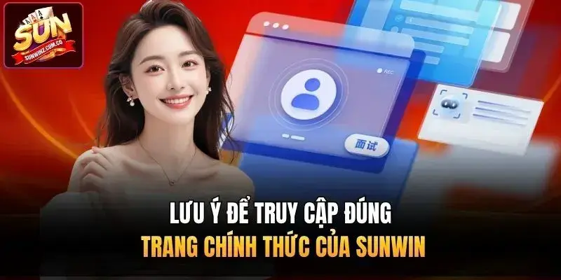 Lưu ý để truy cập đúng trang chính thức của Sunwin 