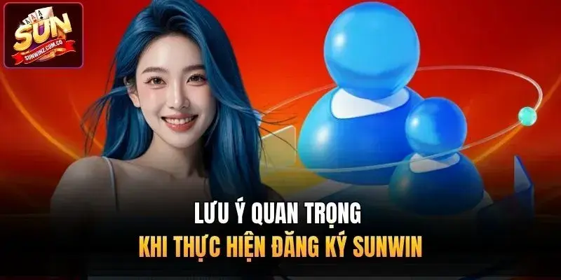 Lưu ý quan trọng khi thực hiện đăng ký Sunwin